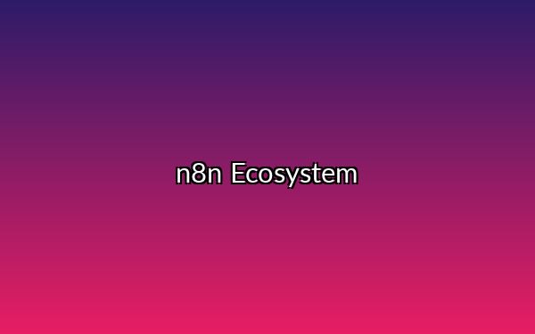 n8n Ecosystem: workflow automation
